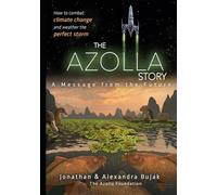 The Azolla Story: A message from the future