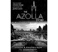 The Azolla Story: A message from the future