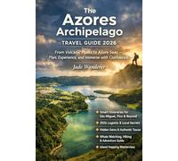 The Azores Archipelago Travel Guide 2026: From Volcanic Peaks to Azure Seas - Plan, Experience, and Immerse with Confidence.