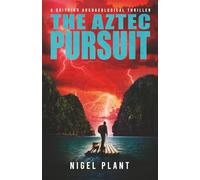 The Aztec Pursuit: a gripping archaeological thriller: 4 (Reed Hascombe archaeological adventure thrillers)