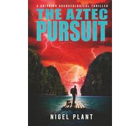 The Aztec Pursuit: a gripping archaeological thriller (Reed Hascombe archaeological adventure thrillers)