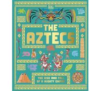 The Aztecs: The Rise and Fall of a Mighty Empire (DK Ancient Histories)