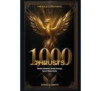The B.E.S.T Protocol: 1,000 Thrusts: Master Stamina.Retain Energy.Never Shoot Early.