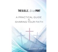 The B.I.B.L.E. Blueprint: A Practical Guide to Sharing Your Faith