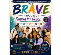 The B.R.A.V.E. Project™ Finding My Voice: Building Resilience, Advancing Voices, Empowering Youth