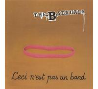 The B Sexuals - Ceci Nest Pas Un Band