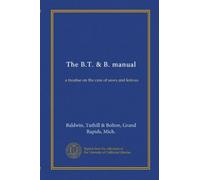 The B.T. & B. manual: a treatise on the care of saws and knives