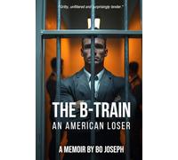 THE B-TRAIN: AN AMERICAN LOSER