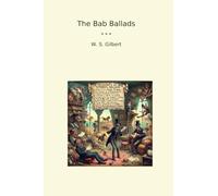 The Bab Ballads (Classic Books)
