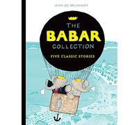 The Babar Collection: The classic illustrated picture book about an adventurous elephant