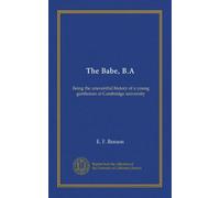 The Babe, B.A: Being the uneventful history of a young gentleman at Cambridge university