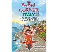 The Babel Corner Italy (Beyond Rome!): The Secret Code of the Magic Door: A Fun Mystery Adventure for Kids (Ages 6-12) Immerse Yourself in Italian Culture, Food, Landmark, Languages. Travel from home