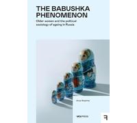 The Babushka Phenomenon: Older Women and the Political Sociology of Ageing in Russia (Fringe)