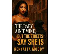 The Baby Ain’t Mine, But the Streets Say She Is