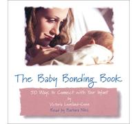 The Baby Bonding Book: 50 maneras de conectarse con tu bebé
