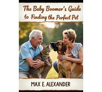 The Baby Boomers Guide to finding the Perfect Pet: Book Eight in the Baby Boomers Self-Help Guide Series
