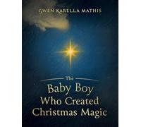 The Baby Boy Who Created Christmas Magic