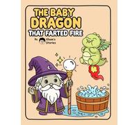 The Baby Dragon That Farted Fire (Kham's Stories)