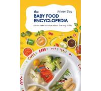 The Baby Food Encyclopedia: All You Need to Know About Starting Solids (Keep Calm and Start Solids!)