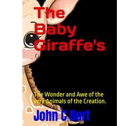 The Baby Giraffe's: The Wonder and Awe of the very Animals of the Creation.