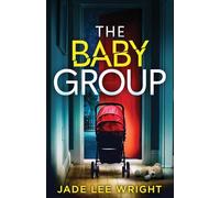 The Baby Group: A totally addictive psychological thriller with a shocking final twist
