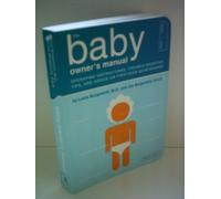 The Baby Owner's Manual: Operating Instructions, Trouble-Shooting Tips, and Advice on First-Year Maintenance (E) (Owner's and Instruction Manual)