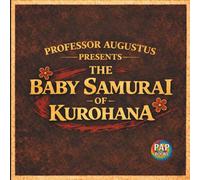 The Baby Samurai of Kurohana: A Collection of Short Samurai Tales About Honor, Courage, and the Spirit of the Warrior