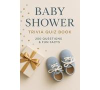 The Baby Shower Trivia Game Book: 200 Fun Baby Shower Trivia Questions and Surprising Facts