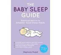 The Baby Sleep Guide: Practical Advice to Establish Positive Sleep Habits