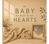 The Baby We Hold in Our Hearts: 3 (All The Ways...)