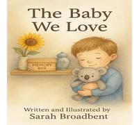 The Baby We Love: A gentle story of love and loss for little ones