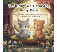 The Baby Wolf and the Baby Bear: A Heartwarming Children’s Story About Kindness, Friendship, and Acceptance | Perfect For Kids Of Age 3 -7