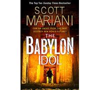 The Babylon Idol: A Tense Conspiracy Thriller Set in War-Torn Syria: Book 15 (Ben Hope)