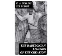The Babylonian Legends Of The Creation (ebook)