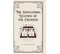 The Babylonian Legends of the Creation (Edition1st)