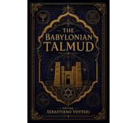 The Babylonian Talmud: El Talmud babilónico: una antología anotada. Entre la ética, la justicia y el misticismo del judaísmo clásico (Religión y Espiritualidad)