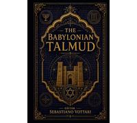 The Babylonian Talmud: El Talmud babilónico: una antología anotada. Entre la ética, la justicia y el misticismo del judaísmo clásico (Religión y Espiritualidad)