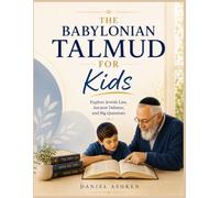 The Babylonian Talmud for Kids: Explore Jewish Law, Ancient Debates, and Big Questions