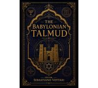 The Babylonian Talmud: O Talmude Babilônico - Uma Antologia Anotada. Entre a Ética, a Justiça e o Misticismo do Judaísmo Clássico (Religião e Espiritualidade)
