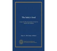 The baby's food: recipes for the preparation of food for infants and children