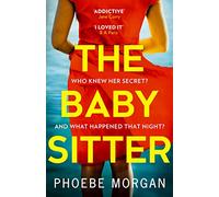 The Babysitter: An addictive psychological crime thriller from the author of gripping books like The Girl Next Door