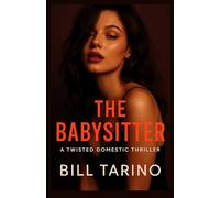 The Babysitter: A Twisted Domestic Thriller