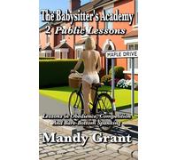 The Babysitter's Academy 2: Public Lessons: Lessons in Obedience, Competition, and Bare-Bottom Spanking (The Babysitter's Lessons)