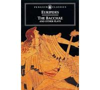 The Bacchae and Other Plays (Penguin Classics)