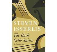The Bach Cello Suites: A Companion