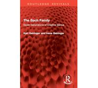 The Bach Family: Seven Generations of Creative Genius (Routledge Revivals)