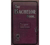 The Bachelor Book: Vintage Cocktails, Toasts & Good Living for the Modern Reveler