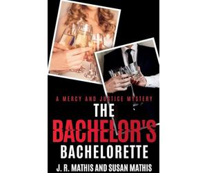 The Bachelor's Bachelorette: 22 (The Mercy and Justice Mysteries)