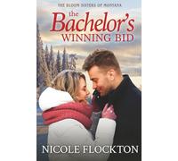 The Bachelor's Winning Bid: A Small-Town Romance (The Bloom Sisters of Montana)