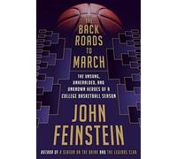 The Back Roads to March: The Unsung, Unheralded, and Unknown Heroes of a College Basketball Season